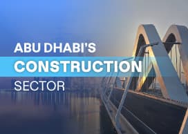 Abu Dhabi’s Construction Sector Moves into a Higher-Value Phase